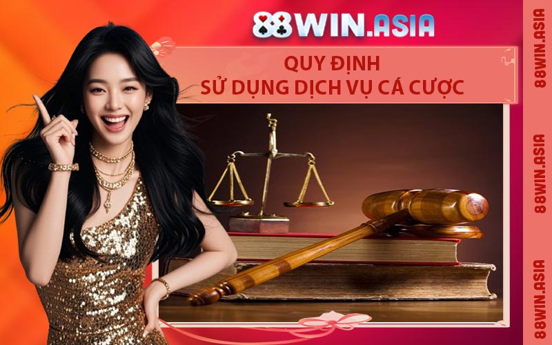 Quy Định Sử Dụng Dịch Vụ Cá Cược