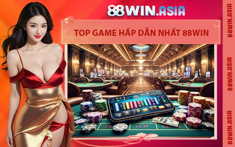 Top Game Hấp Dẫn Nhất 88WIN